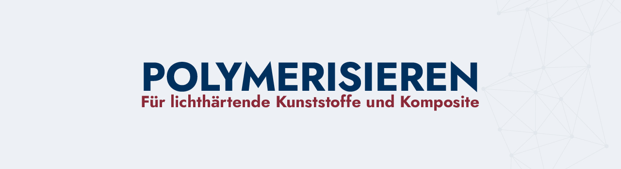 Headerbild Produkte Polymerisieren